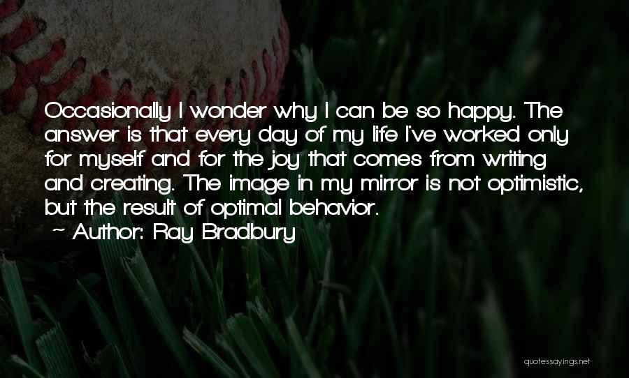 Why Not Be Happy Quotes By Ray Bradbury