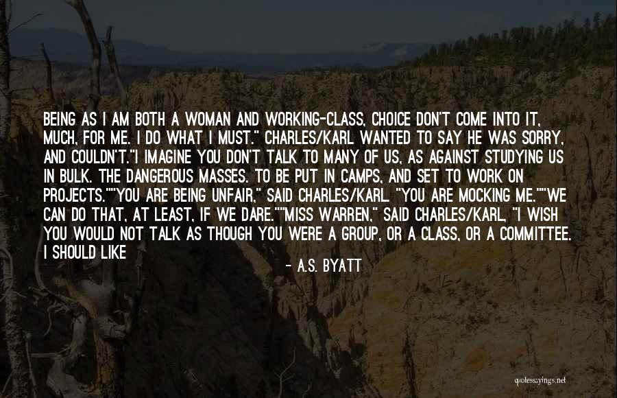 Why Not Talking To Me Quotes By A.S. Byatt Why Not Talking To Me Quotes By A.S. Byatt