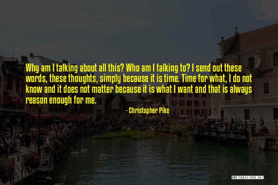 Why Not Talking To Me Quotes By Christopher Pike Why Not Talking To Me Quotes By Christopher Pike