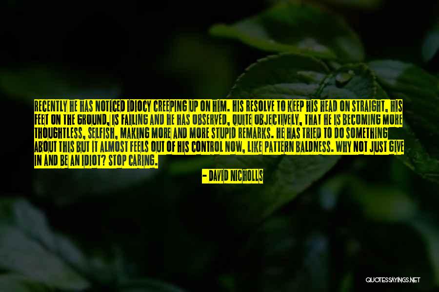 Why Not To Give Up Quotes By David Nicholls Why Not To Give Up Quotes By David Nicholls