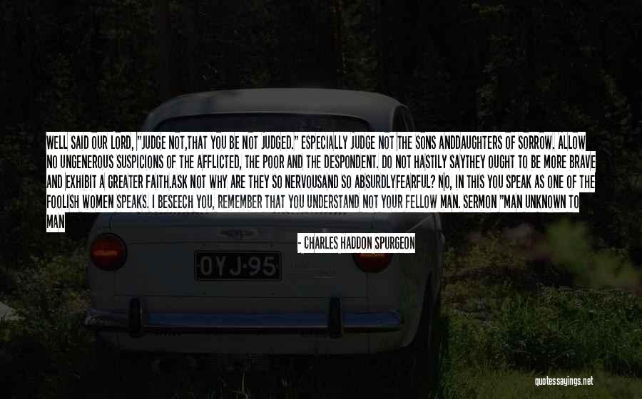 Why Not To Judge Quotes By Charles Haddon Spurgeon Why Not To Judge Quotes By Charles Haddon Spurgeon