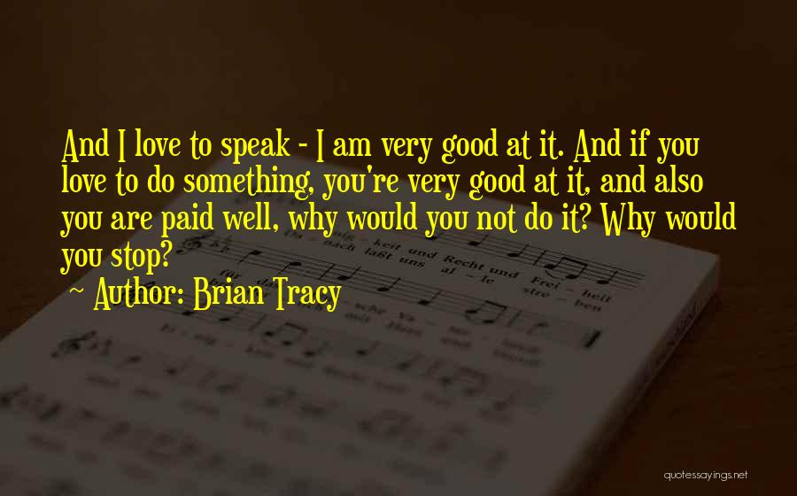 Why Not To Love Quotes By Brian Tracy