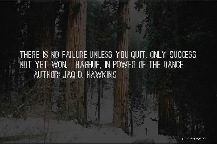 Why Not To Quit Quotes By Jaq D. Hawkins