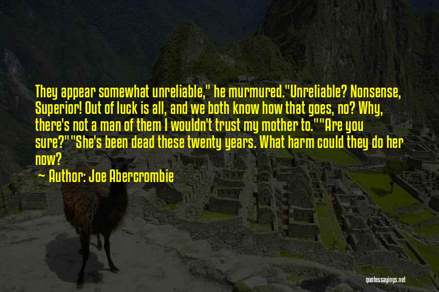 Why Not To Trust Quotes By Joe Abercrombie
