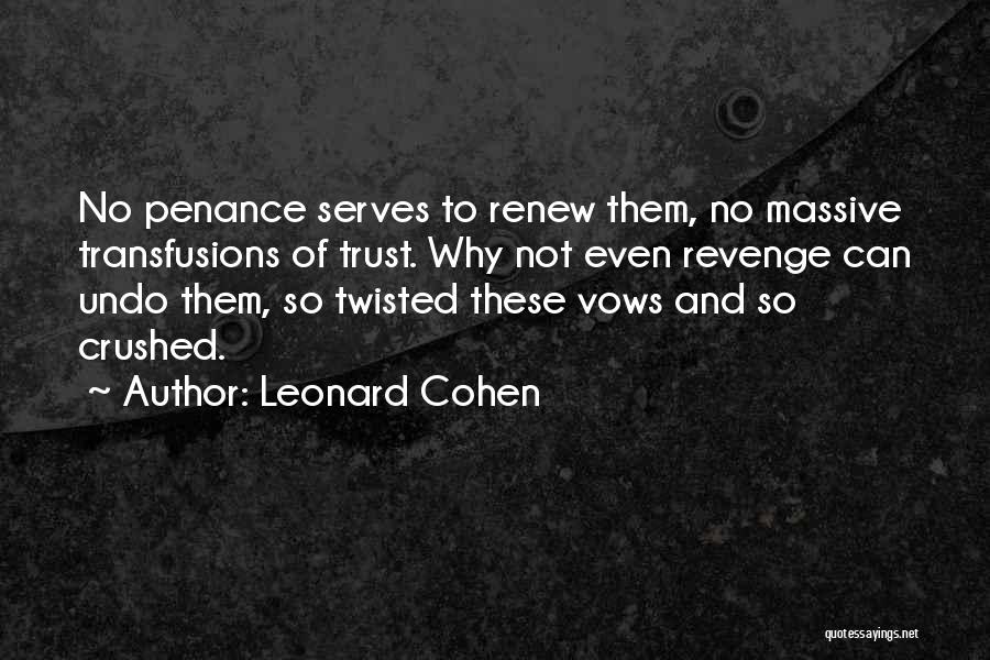 Why Not To Trust Quotes By Leonard Cohen