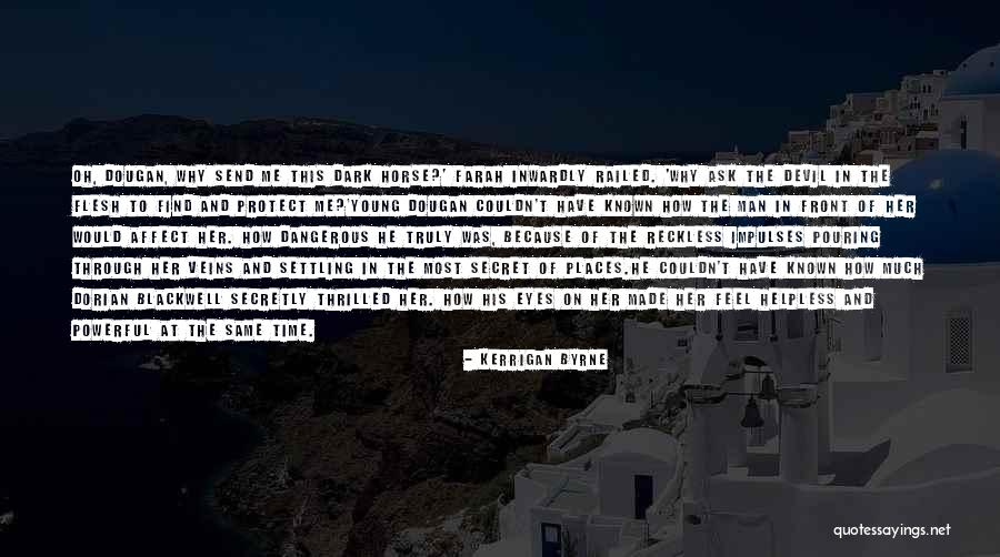 Why Oh Why Quotes By Kerrigan Byrne Why Oh Why Quotes By Kerrigan Byrne
