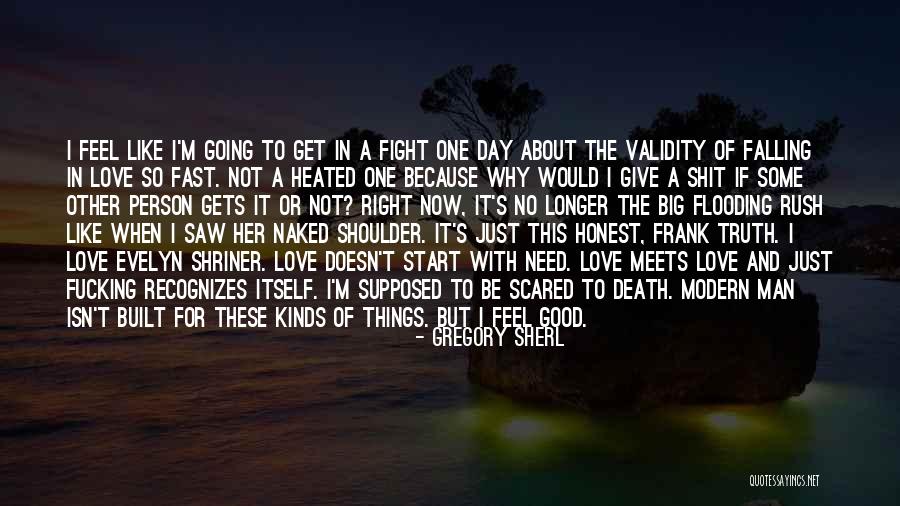 Why One Good For One But Not Other Quotes By Gregory Sherl Why One Good For One But Not Other Quotes By Gregory Sherl