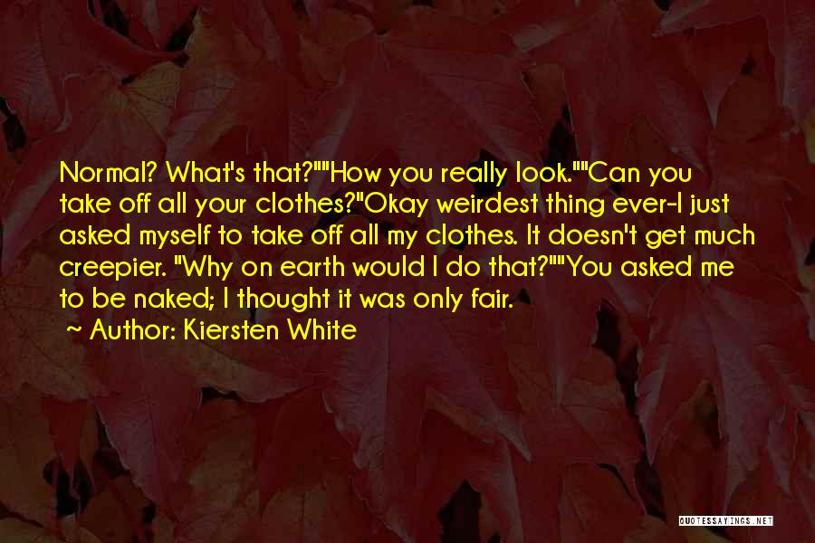 Why Only Me Quotes By Kiersten White