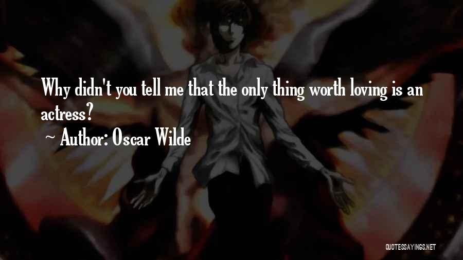 Why Only Me Quotes By Oscar Wilde