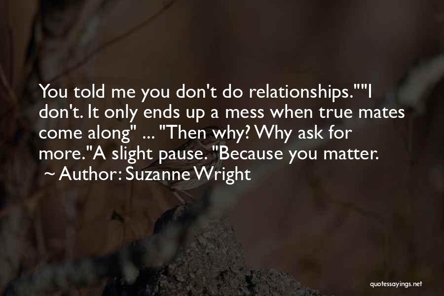 Why Only Me Quotes By Suzanne Wright