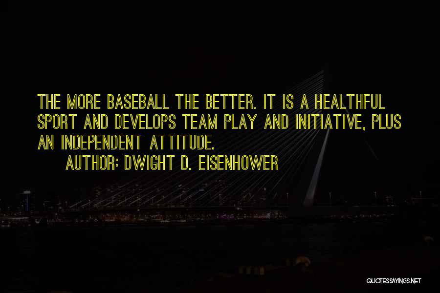 Why Play Sports Quotes By Dwight D. Eisenhower