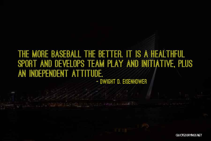 Why Play Sports Quotes By Dwight D. Eisenhower