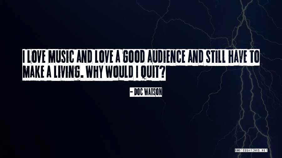 Why Quit Quotes By Doc Watson Why Quit Quotes By Doc Watson