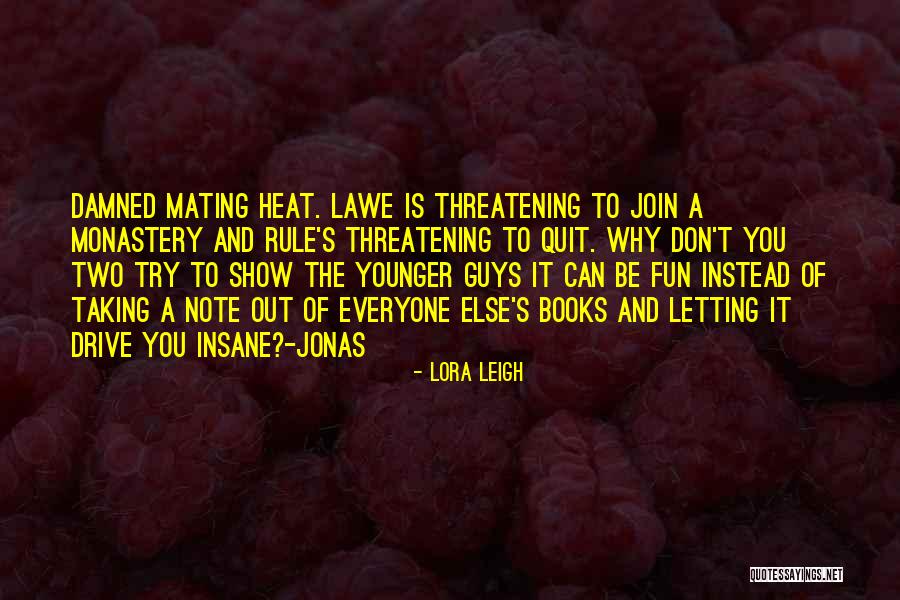 Why Quit Quotes By Lora Leigh Why Quit Quotes By Lora Leigh