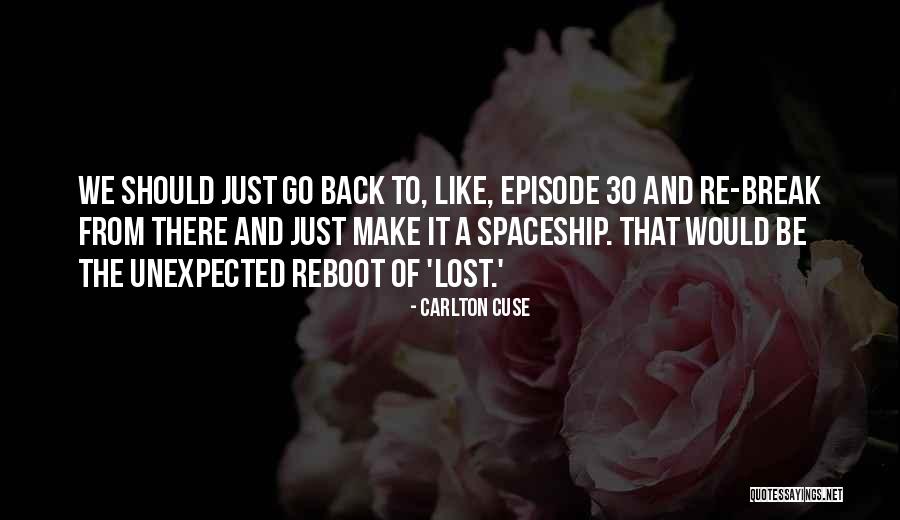 Why Reboot Quotes By Carlton Cuse Why Reboot Quotes By Carlton Cuse