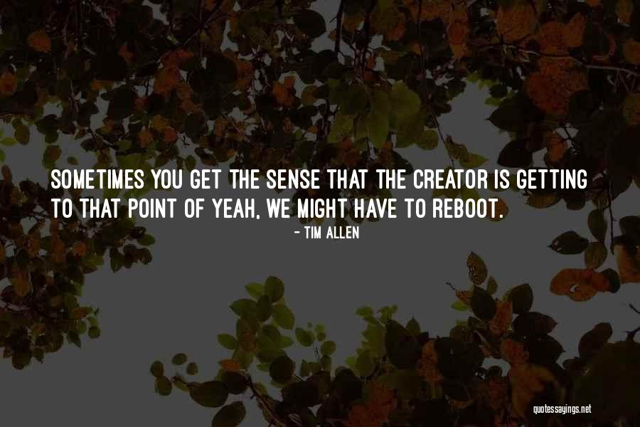 Why Reboot Quotes By Tim Allen Why Reboot Quotes By Tim Allen