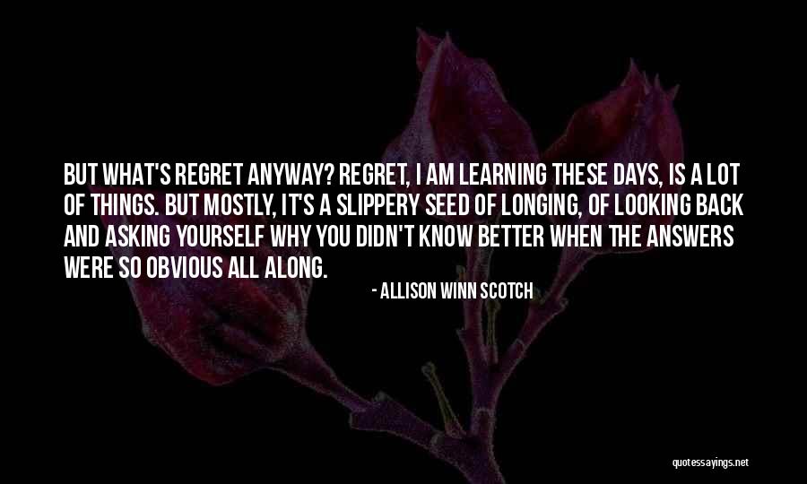Why Regret Quotes By Allison Winn Scotch Why Regret Quotes By Allison Winn Scotch