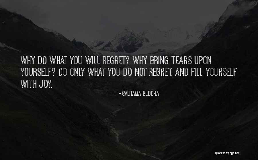 Why Regret Quotes By Gautama Buddha Why Regret Quotes By Gautama Buddha