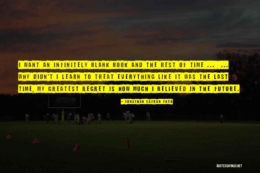 Why Regret Quotes By Jonathan Safran Foer Why Regret Quotes By Jonathan Safran Foer