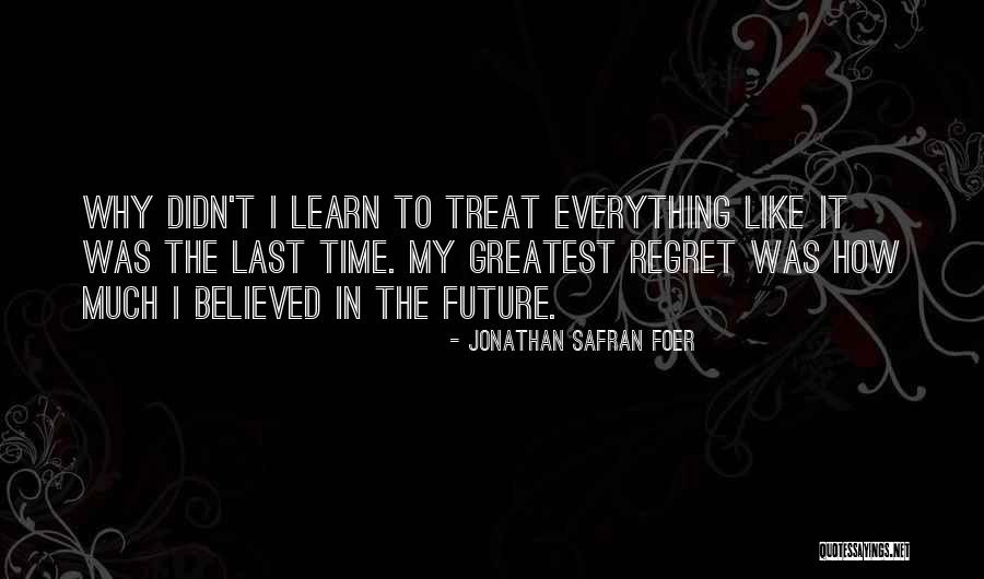 Why Regret Quotes By Jonathan Safran Foer Why Regret Quotes By Jonathan Safran Foer