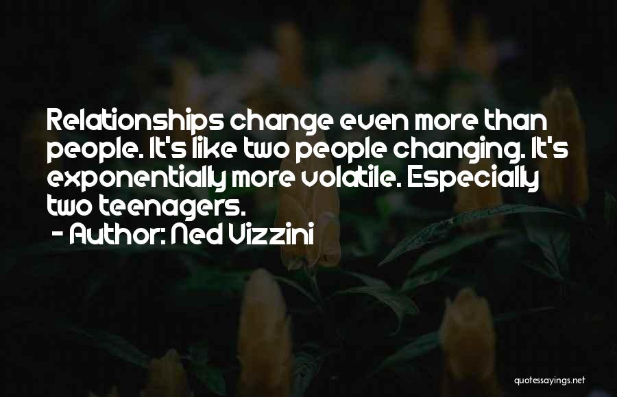 Why Relationships Change Quotes By Ned Vizzini