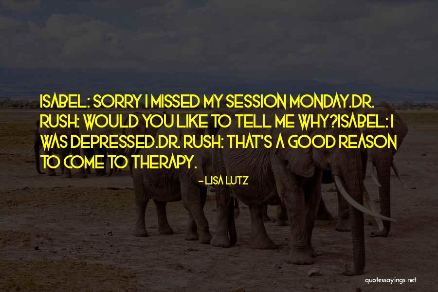 Why Rush Quotes By Lisa Lutz Why Rush Quotes By Lisa Lutz