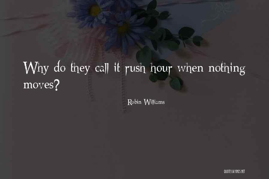 Why Rush Quotes By Robin Williams Why Rush Quotes By Robin Williams
