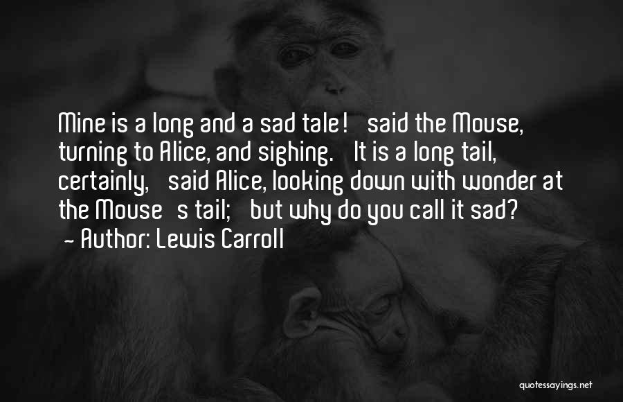 Why Sad Quotes By Lewis Carroll