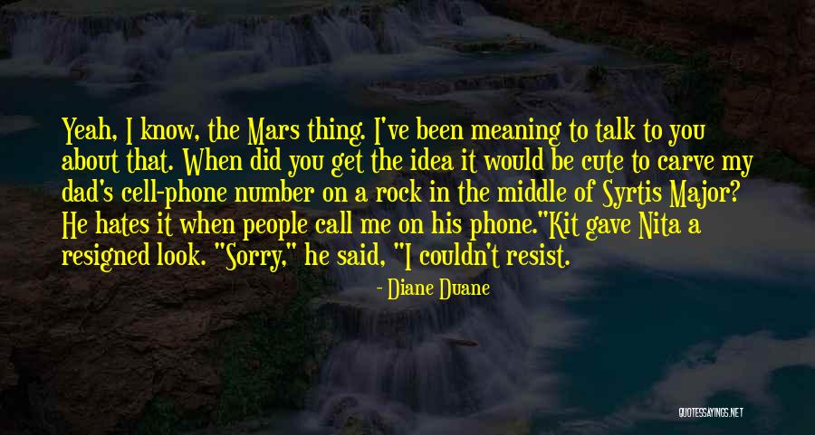 Why She Hates Me Quotes By Diane Duane Why She Hates Me Quotes By Diane Duane
