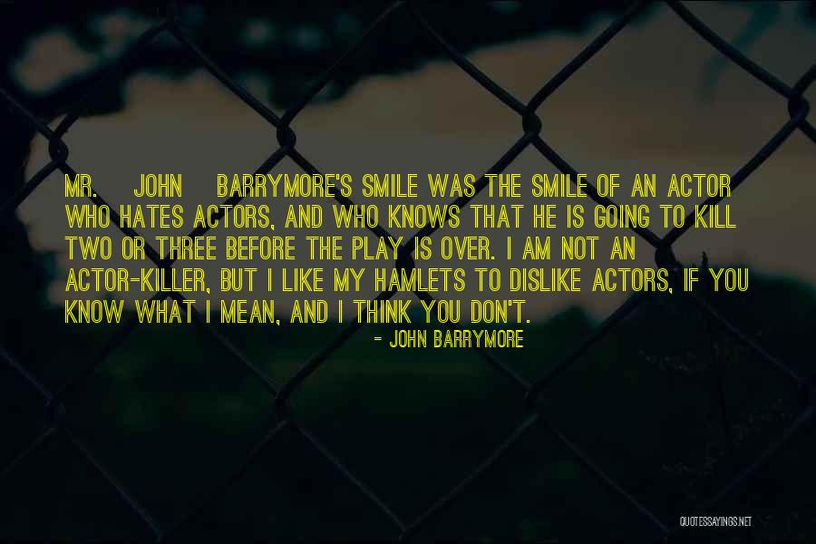 Why She Hates Me Quotes By John Barrymore Why She Hates Me Quotes By John Barrymore