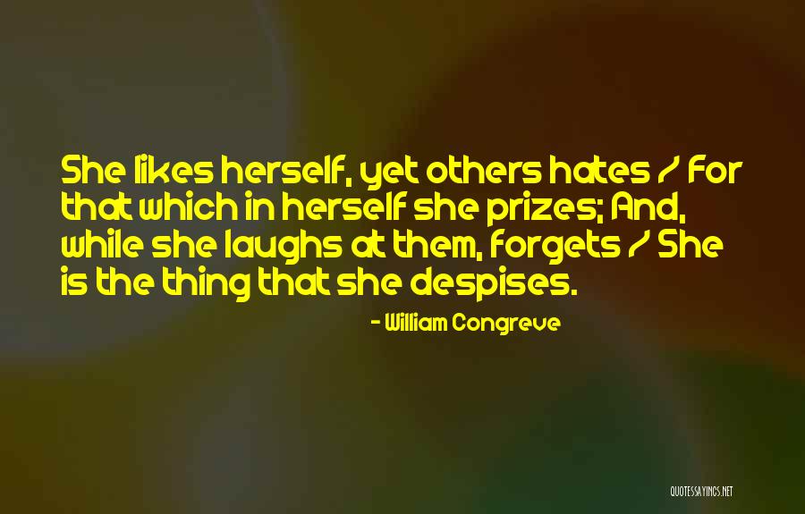 Why She Hates Me Quotes By William Congreve Why She Hates Me Quotes By William Congreve