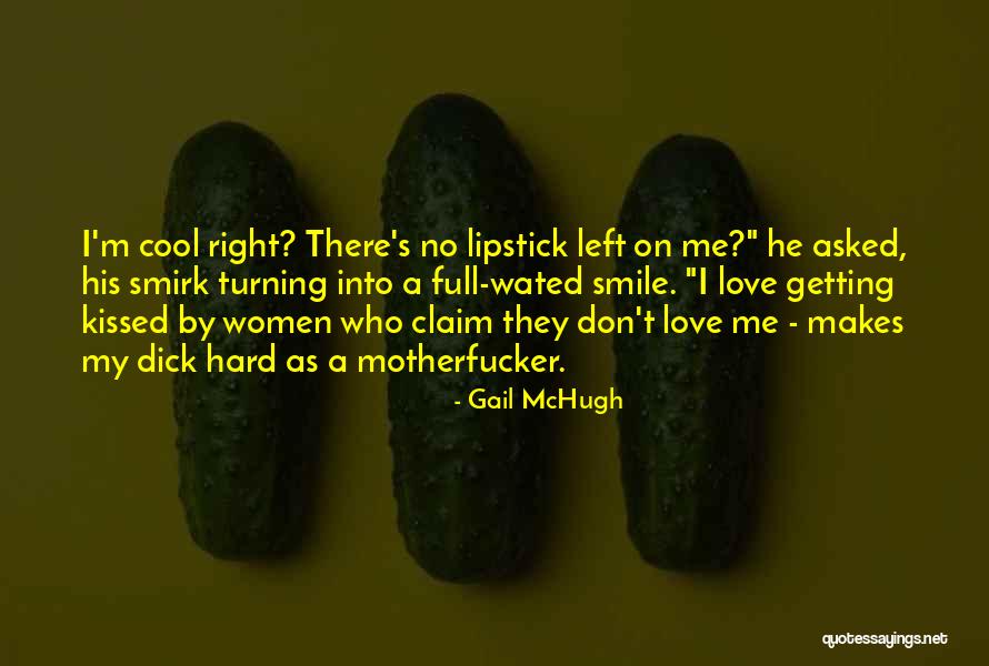 Why She Makes Me Smile Quotes By Gail McHugh Why She Makes Me Smile Quotes By Gail McHugh