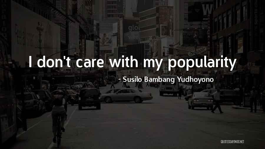 Why Should I Care If U Dont Quotes By Susilo Bambang Yudhoyono