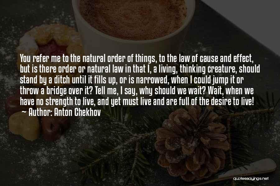 Why Should I Live Quotes By Anton Chekhov