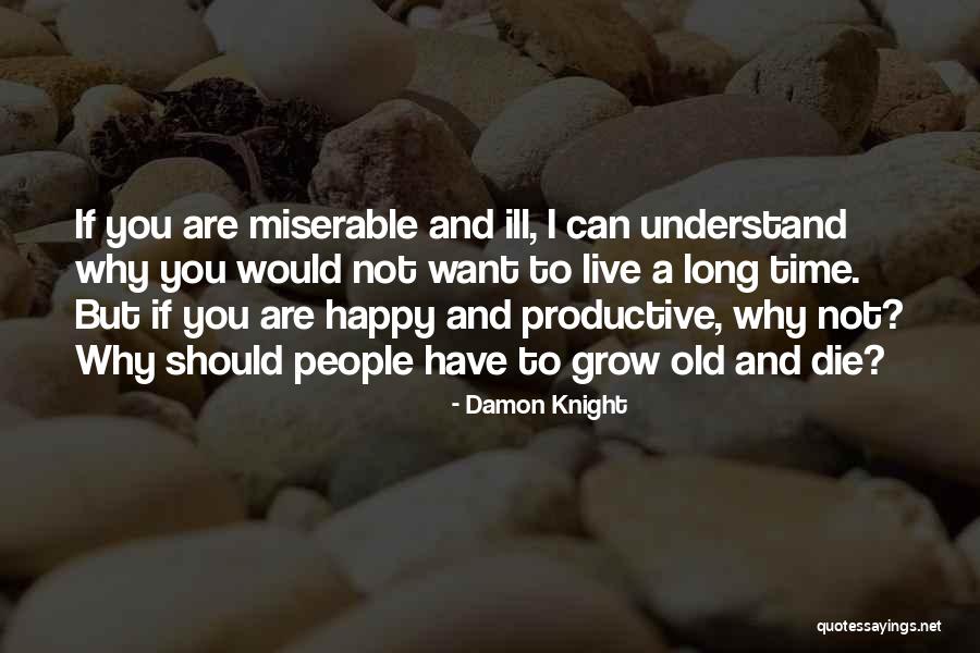 Why Should I Live Quotes By Damon Knight