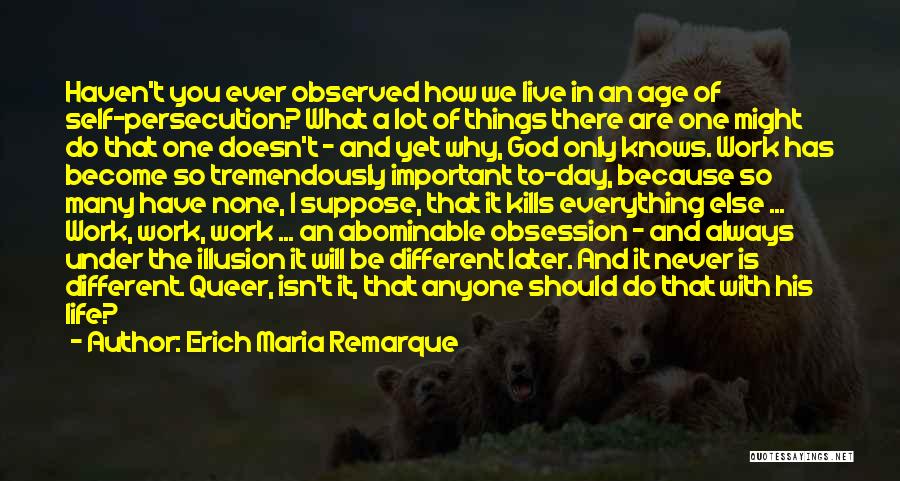 Why Should I Live Quotes By Erich Maria Remarque