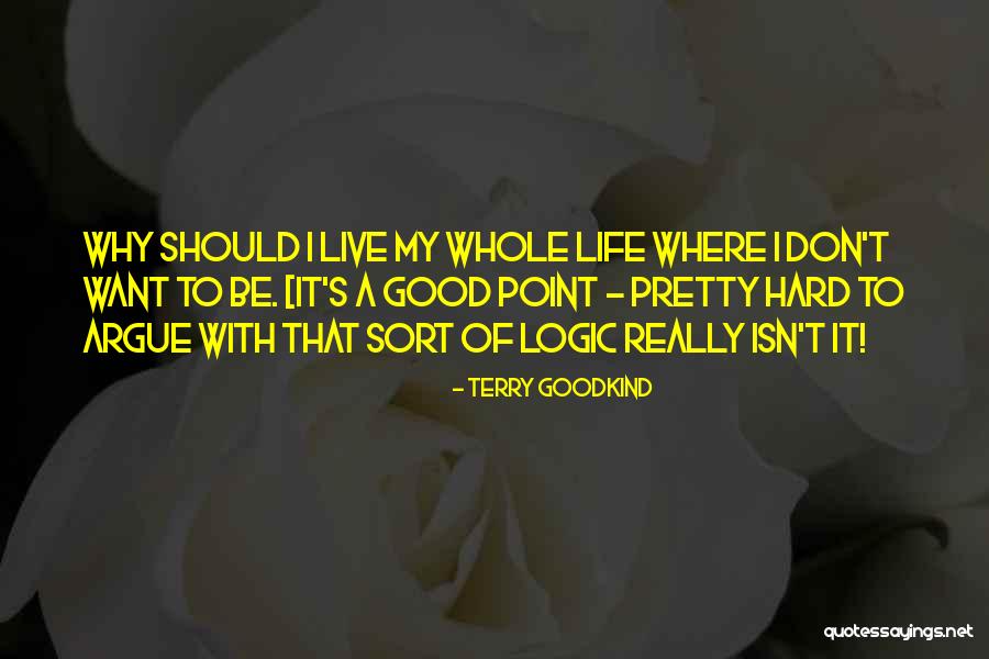 Why Should I Live Quotes By Terry Goodkind