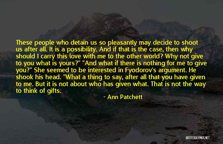 Why Should I Love You Quotes By Ann Patchett Why Should I Love You Quotes By Ann Patchett