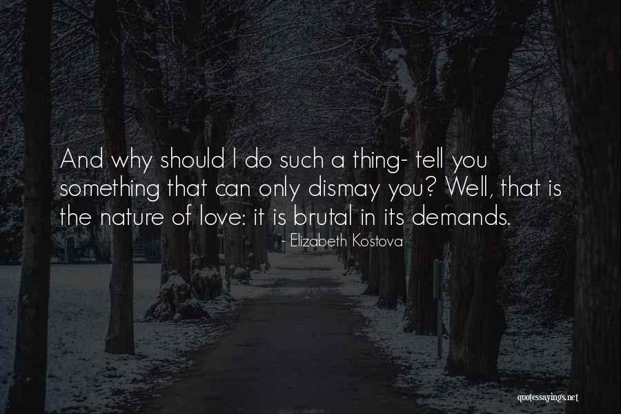 Why Should I Love You Quotes By Elizabeth Kostova Why Should I Love You Quotes By Elizabeth Kostova