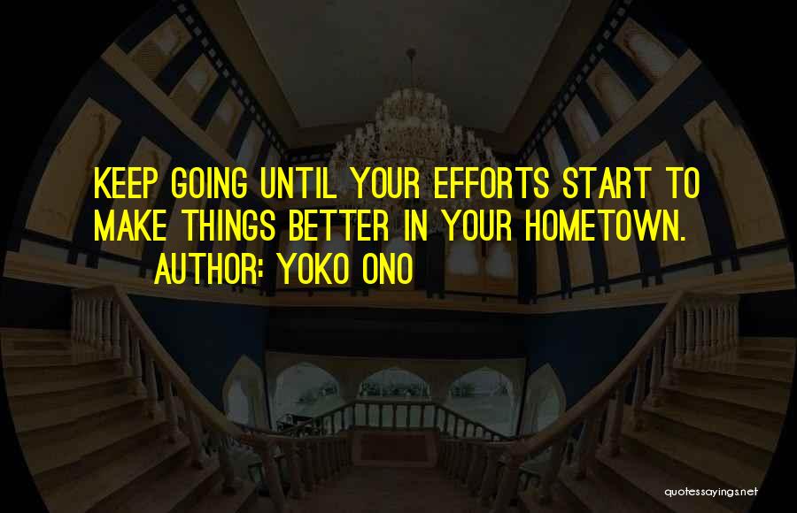 Why Should I Make The Effort Quotes By Yoko Ono