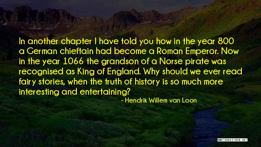 Why Should I Read Quotes By Hendrik Willem Van Loon