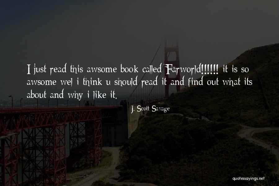 Why Should I Read Quotes By J. Scott Savage Why Should I Read Quotes By J. Scott Savage