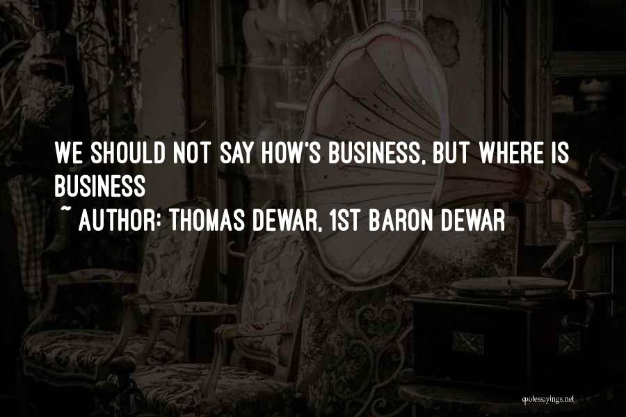 Why Should I Say Sorry Quotes By Thomas Dewar, 1st Baron Dewar