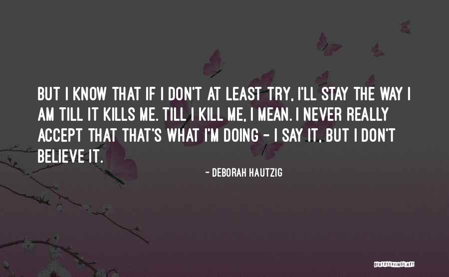 Why Should I Try If You Don't Quotes By Deborah Hautzig Why Should I Try If You Don't Quotes By Deborah Hautzig