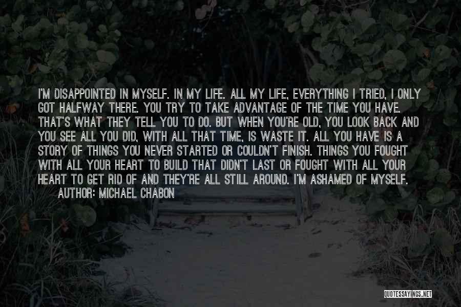 Why Should I Waste My Time On You Quotes By Michael Chabon