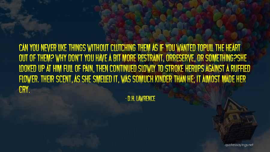 Why So Much Pain Quotes By D.H. Lawrence Why So Much Pain Quotes By D.H. Lawrence
