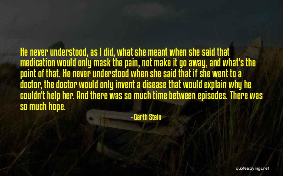 Why So Much Pain Quotes By Garth Stein Why So Much Pain Quotes By Garth Stein