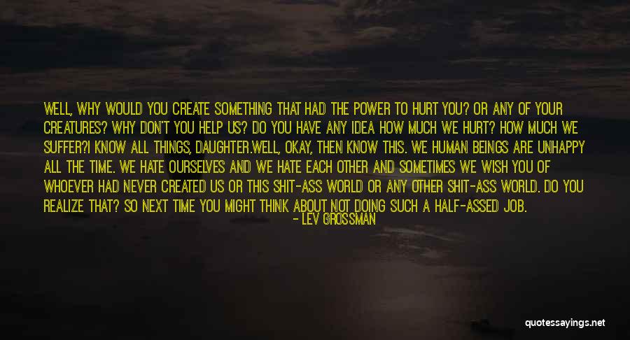 Why So Much Pain Quotes By Lev Grossman Why So Much Pain Quotes By Lev Grossman