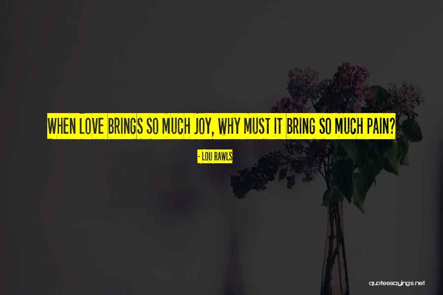Why So Much Pain Quotes By Lou Rawls Why So Much Pain Quotes By Lou Rawls