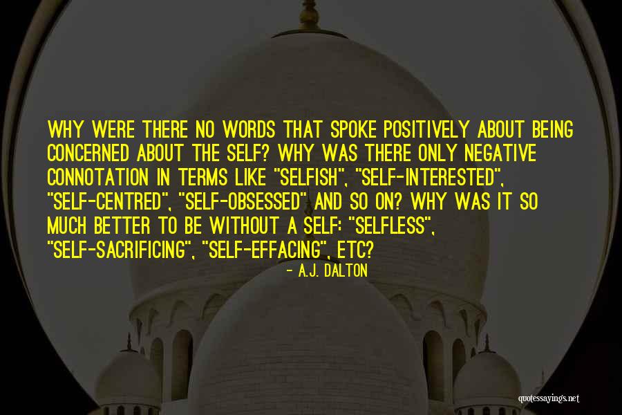 Why So Selfish Quotes By A.J. Dalton Why So Selfish Quotes By A.J. Dalton